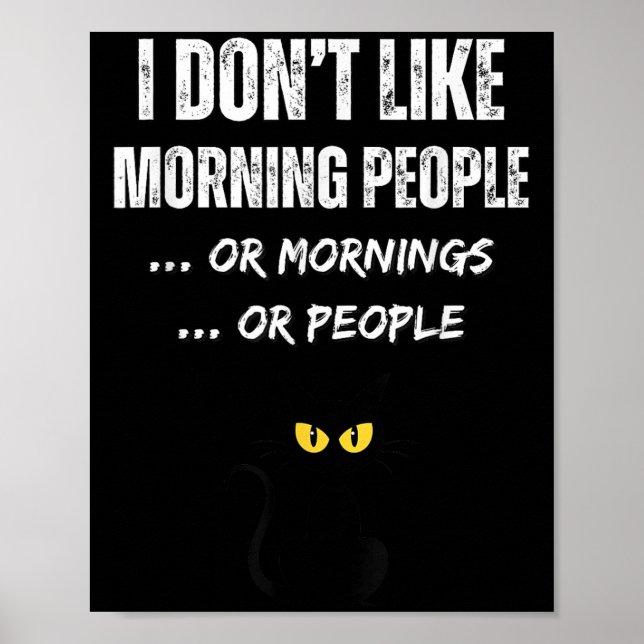 I Don't Like Morning People Or Mornings Or People  Poster (Front)