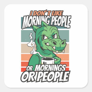 I don't like morning people or mornings or people square sticker