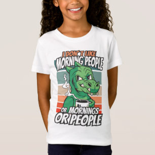 I don't like morning people or mornings or people T-Shirt