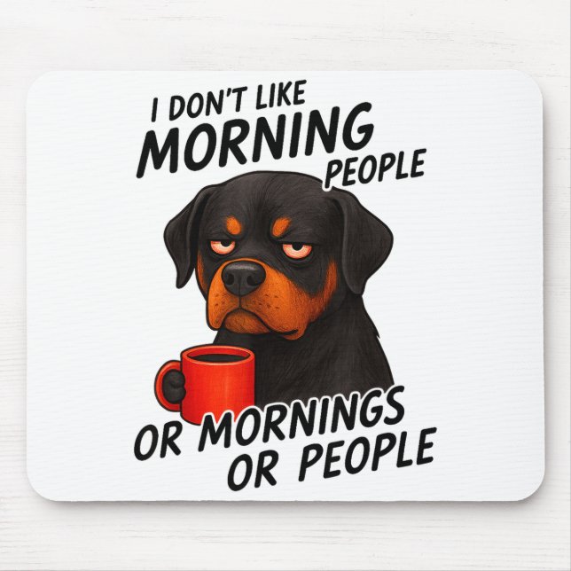 I Don't Like Morning People Sarcastic Rottweiler M Mouse Mat (Front)