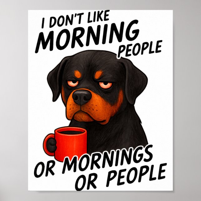 I Don't Like Morning People Sarcastic Rottweiler M Poster (Front)