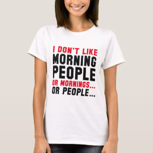I Don't Like Morning People T-Shirt