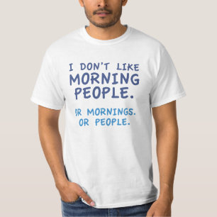 I Don't Like Morning People T-Shirt