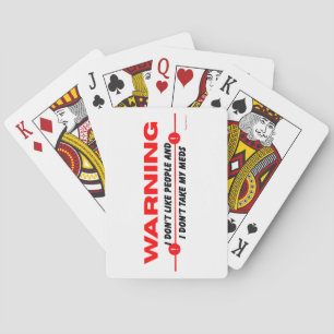 I don't like people and I don't take my meds funny Playing Cards