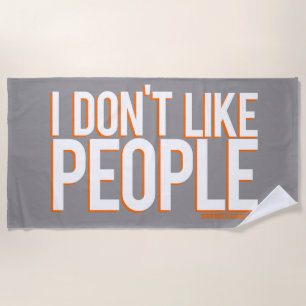 I don't like people beach towel 