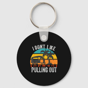 I Don't Like Pulling Out Retro Camper Trailer Funn Key Ring