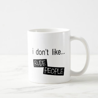 I Don't Like Rude People Mug