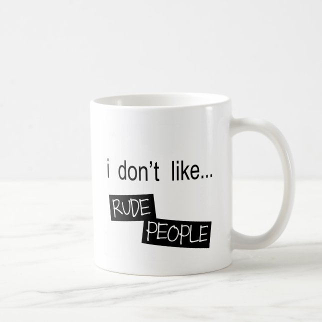 I Don't Like Rude People Mug (Right)
