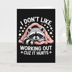 I Dont Like Working Out Cuz It Hurts _10 Card