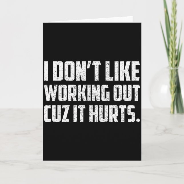 I Dont Like Working Out Cuz It Hurts _23  Card (Front)