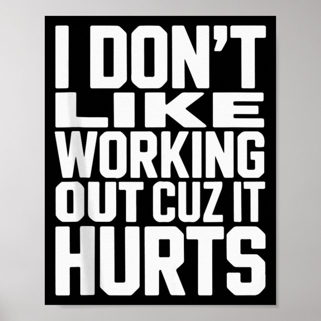 I Dont Like Working Out Cuz It Hurts Funny Bodybui Poster (Front)