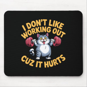 I Don't Like Working Out Cuz It Hurts Funny Cat La Mouse Mat