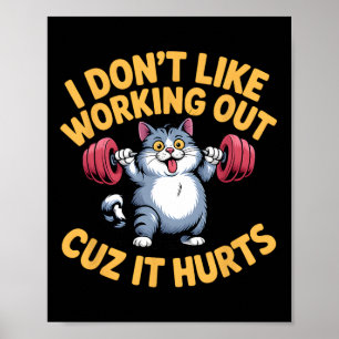 I Don't Like Working Out Cuz It Hurts Funny Cat La Poster