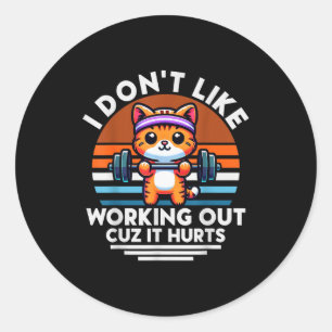 I Dont Like Working Out Cuz It Hurts. Funny Cat Wo Classic Round Sticker