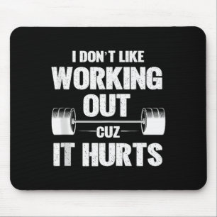 I Dont Like Working Out Cuz It Hurts Funny Gym Tan Mouse Mat