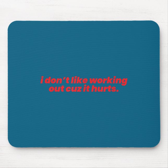 I don't like working out cuz it hurts funny traini mouse mat (Front)