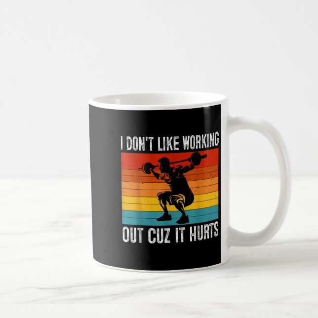 I Don't Like Working Out Cuz It Hurts Funny Workou Coffee Mug (Right)