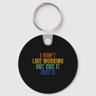 I Dont Like Working Out Cuz It Hurts Retro Ventage Key Ring