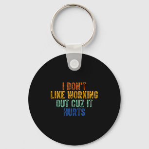 I Dont Like Working Out Cuz It Hurts Retro Ventage Key Ring