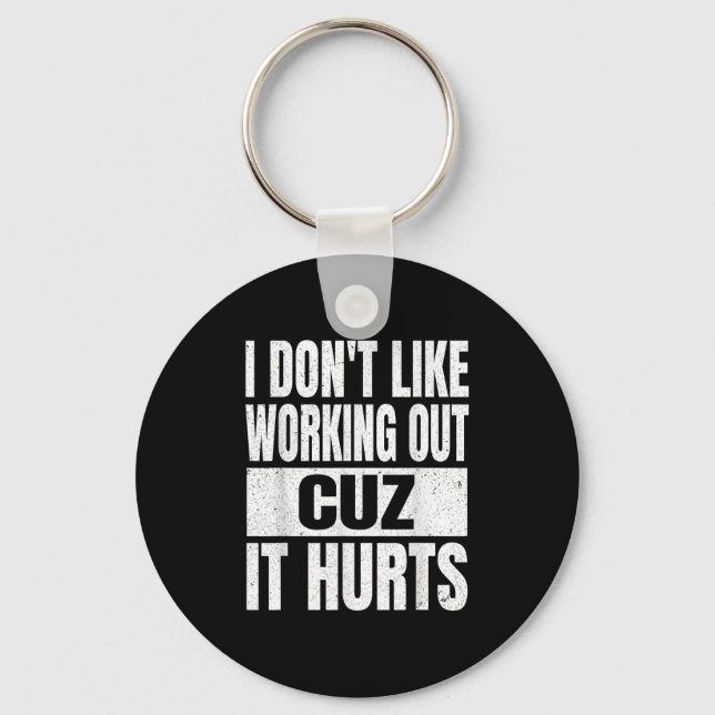 I Don't Like Working Out Cuz It Hurts Sarcasm Gym  Key Ring (Front)