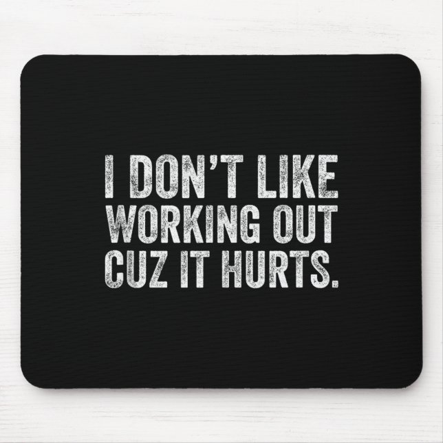 I Dont Like Working Out Cuz It Hurts Tank Top  Mouse Mat (Front)