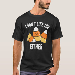 I Don't Like You Either Cute Kawaii Kids Adults Ha T-Shirt