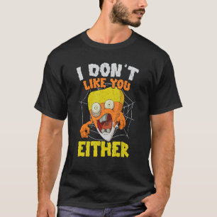 I Don't Like You Either Halloween Candy Corn Men W T-Shirt