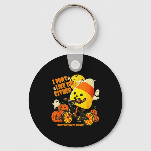 I Don't Like You Either Happy Halloween Anyway Can Key Ring (Front)