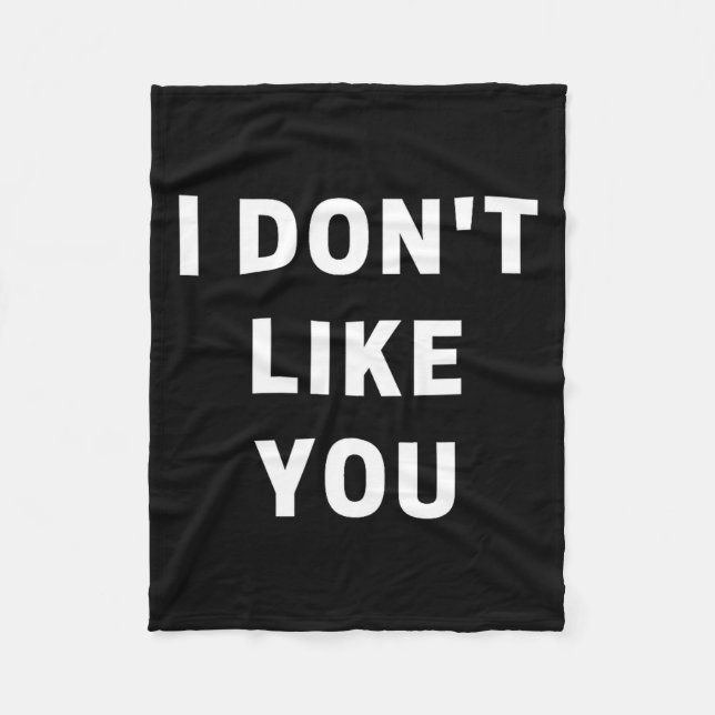 I Don't Like You - I'm Difficult  Fleece Blanket (Front)