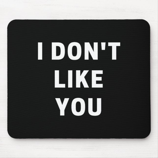 I Don't Like You - I'm Difficult  Mouse Mat (Front)
