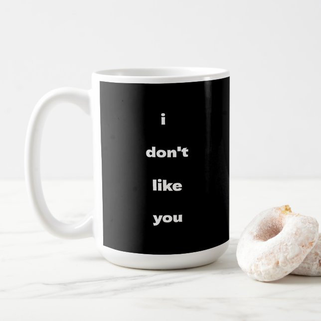 I Don't Like You Joke Humor Coffee Mug (With Donut)