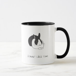 I dont like you mug