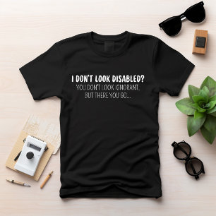 I Don't Look Disabled Hidden Disability Awareness T-Shirt