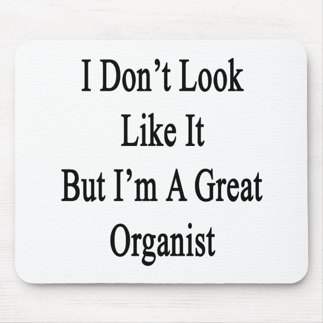 I Don't Look Like It But I'm A Great Organist Mouse Mat (Front)