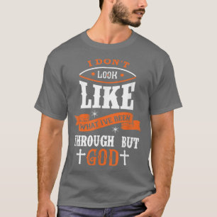 I Dont Look Like What Ive Been Through Men Women C T-Shirt