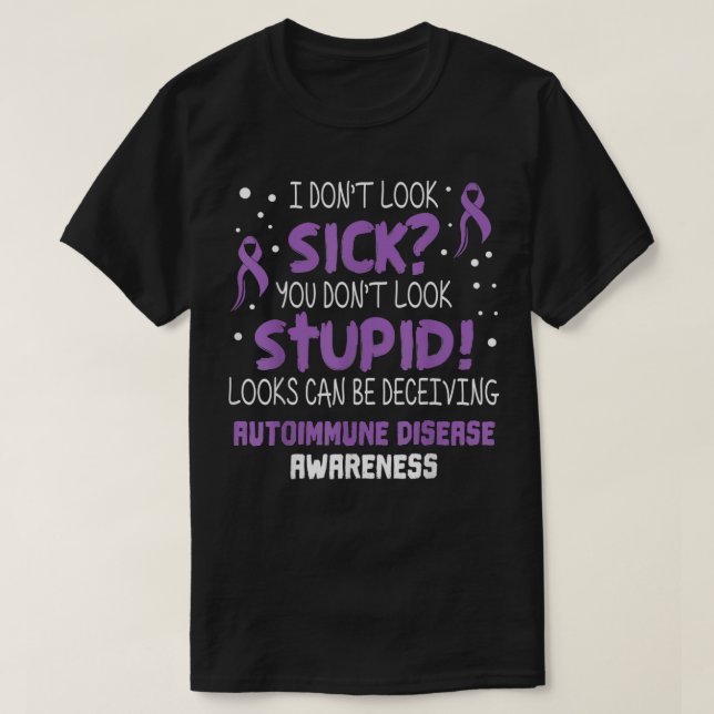 I don't Look Sick Autoimmune Disease Awareness Sup T-Shirt (Design Front)