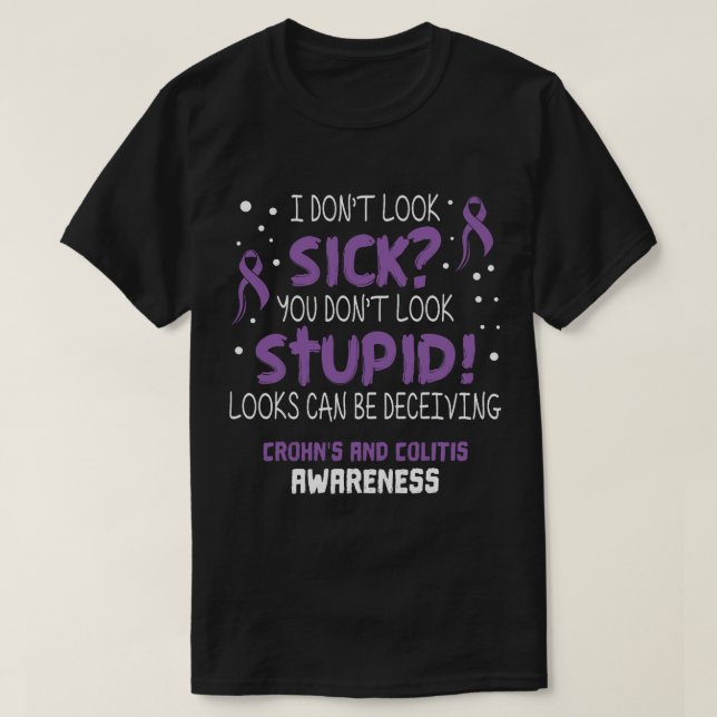 I don't Look Sick- Crohns and Colitis Awareness Su T-Shirt (Design Front)
