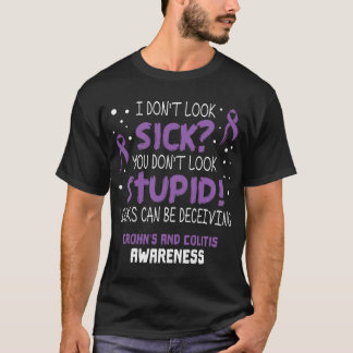 I don't Look Sick- Crohns and Colitis Awareness Su T-Shirt