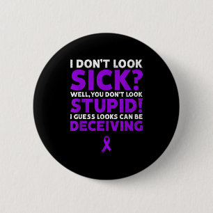 I Don't Look Sick Funny Cf Cystic Fibrosis Awarene 6 Cm Round Badge