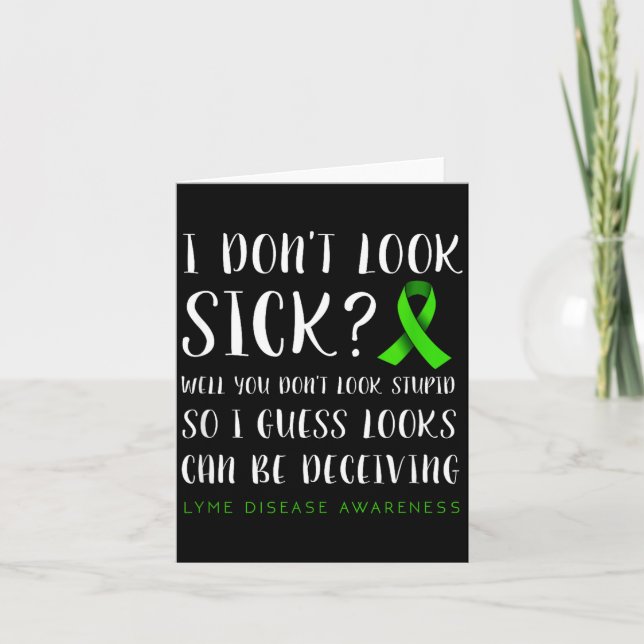 I Don't Look Sick - Lyme Disease Awareness  Card (Front)