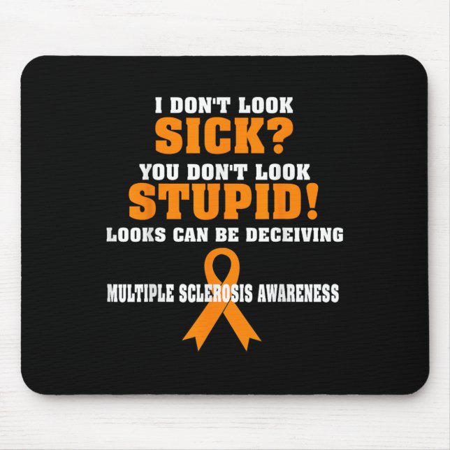 I Don't Look Sick Ms  Mouse Mat (Front)