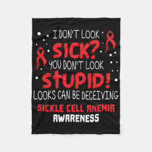 I Don't Look Sick- Sickle Cell Anaemia Awareness S Fleece Blanket