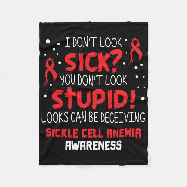 I Don't Look Sick- Sickle Cell Anaemia Awareness S Fleece Blanket (Front)
