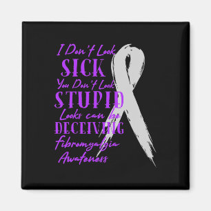 I Don't Look Sick - You Don't Look Stupid - Fibrom Magnet