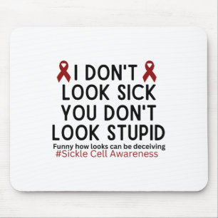 I Dont Look Sick You Dont Look Stupid Scd Awarenes Mouse Mat