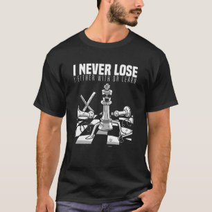 I Don't Lose Chess Championship T-Shirt