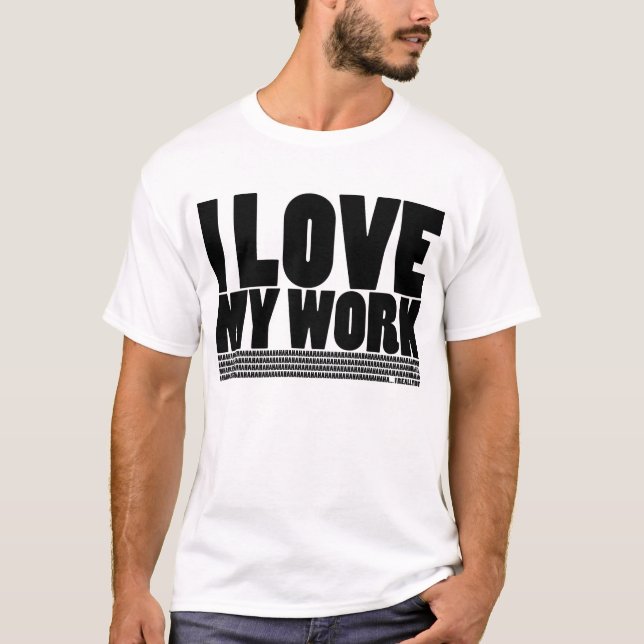 I (Don't) Love My Work - Light T-Shirt (Front)