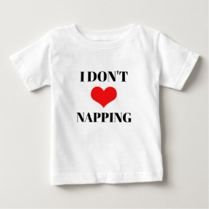 I Don't Love Napping Fun Red Heart Valentines Day Baby T-Shirt