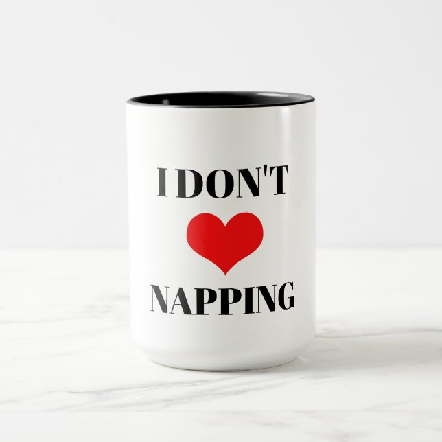 I Don't Love Napping Funny Heart Valentine's Day Mug (Center)