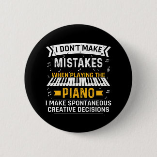 I Don't Make Mistakes Funny Pianist Piano Pun 6 Cm Round Badge